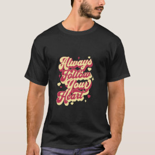 Volg altijd je hart Motivatie citaat - Insp T-shirt