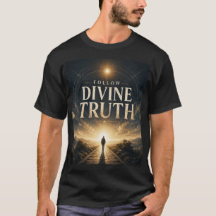 VOLG DE GODDELIJKE WAARHEID T-SHIRT