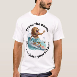 Volg de golven zoals je je dromen achtervolgt t-shirt