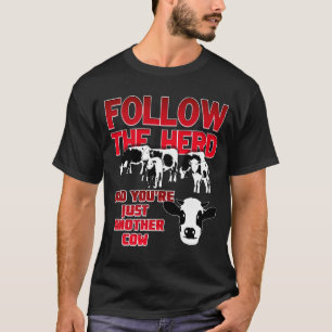 Volg de herd en je bent gewoon een andere Koe (Don T-shirt