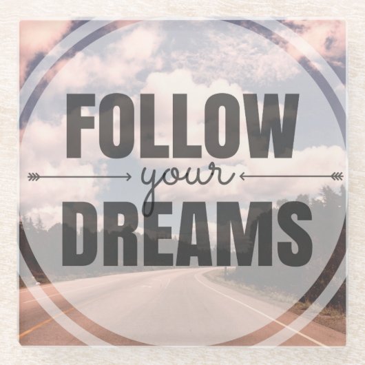 Volg je dromen glazen onderzetter (Voorkant)