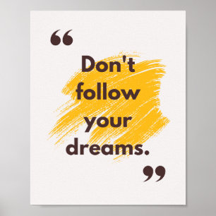 Volg je dromen niet. Anti-motivatie Poster