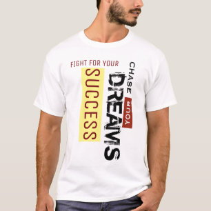 Volg je dromen, vecht voor je succes t-shirt