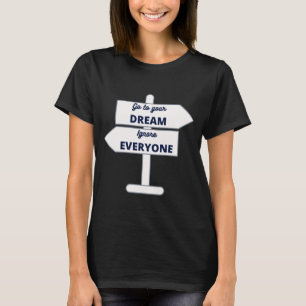 Volg je droom om iedereen te negeren - witte wegma t-shirt