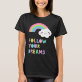 Volg je droombeeld en regenboogwolk t-shirt (Voorkant)