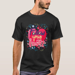 Volg Je Hart Geluksquote Inspirerend T-shirt