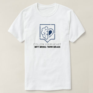 Volg je hart maar breng je hersenen t-shirt
