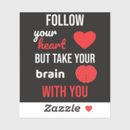 Volg je hart, maar neem je hersenen mee sticker