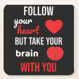 Volg je hart, maar neem je hersenen mee vierkante kartonnen onderzetter