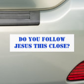 Volg je Jezus zo dicht bij je? Bumpersticker (Op auto)