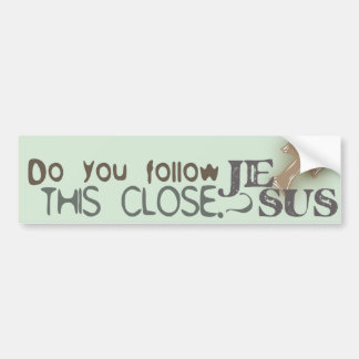 Volg je Jezus zo dicht? Bumpersticker
