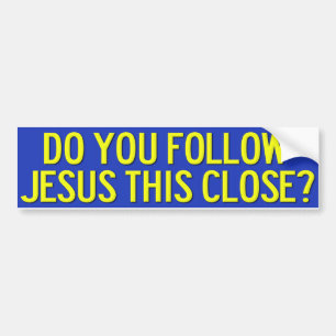 Volg je Jezus zo dichtbij? Bumpersticker