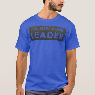 Volg je leider t-shirt