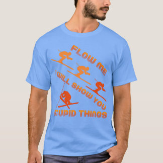 Volg me, ik zal je domme dingen skiën cadeau laten t-shirt