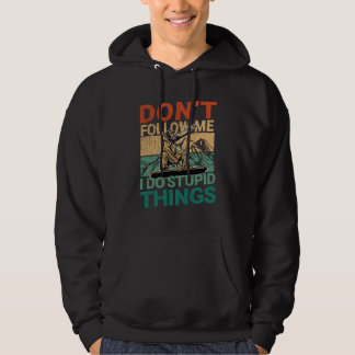 Volg me niet als ik domme dingen aan het snowboard hoodie
