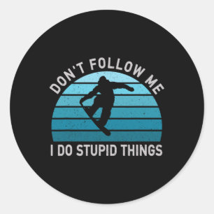 Volg me niet als ik domme dingen doe die Snowboard Ronde Sticker