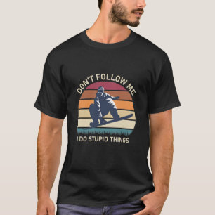 Volg me niet als ik domme dingen doe - Snowboardin T-shirt