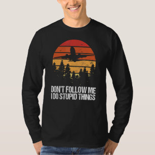Volg me niet als ik een stommerige luchtvaartpiloo t-shirt