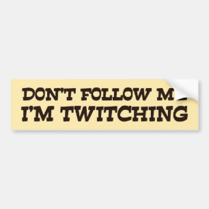 Volg me niet als ik Twitching Bumpersticker