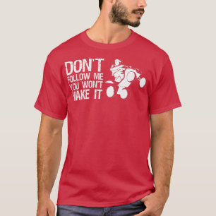 Volg me niet als je het niet met Quad Bike Rider m T-shirt