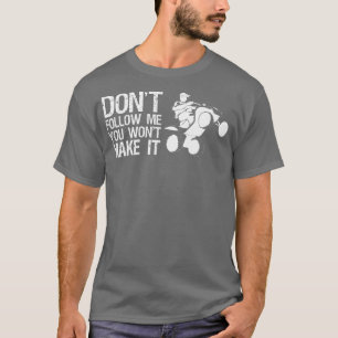 Volg me niet als je het niet met quad Bike Rider m T-shirt