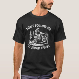 volg me niet ik doe domme dingen dirt bike liefheb t-shirt