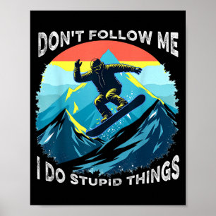 Volg me niet, ik doe domme dingen grap skiler poster