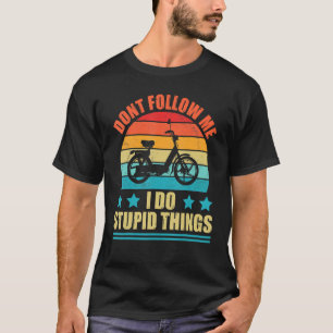 Volg me niet Ik doe domme dingen Ik fiets elektris T-shirt