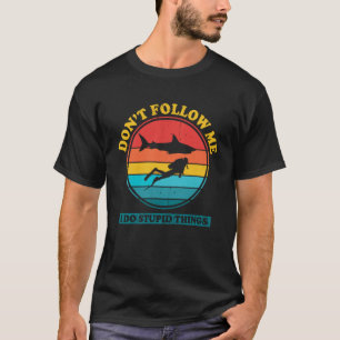 Volg me niet Ik doe domme dingen Shark Diving Sc T-shirt