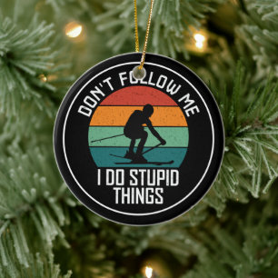 Volg me niet ik doe domme dingen skiën liefhebbers keramisch ornament