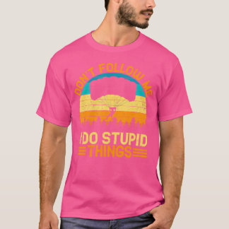 Volg me niet ik doe domme dingen skydiving t-shirt