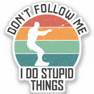 Volg me niet Ik doe domme dingen wakeboarden Sticker