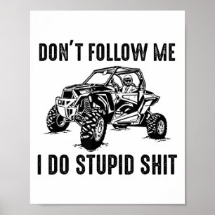 Volg Me Niet Ik Doe Stoere Dingen Grappig Offroad Poster
