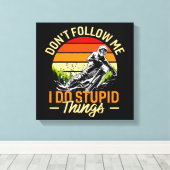 Volg me niet, ik doe stomme dingen canvas afdruk (Insitu (Houten vloer))