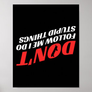 Volg Me Niet Ik Doe Stomme Dingen Funny Skateboar Poster