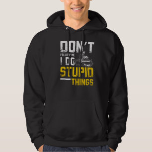 Volg me niet Ik doe stomme dingen Jet Ski Hoodie