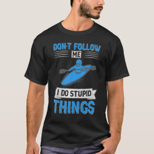 Volg Me Niet, Ik Doe Stomme Dingen Kano Pedaal B T-shirt