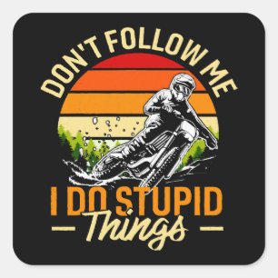 Volg me niet, ik doe stomme dingen vierkante sticker