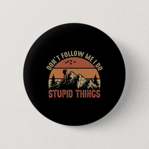 Volg Me Niet Ik Doe Stomme Dingen Wandelen Klimmen Ronde Button 5,7 Cm