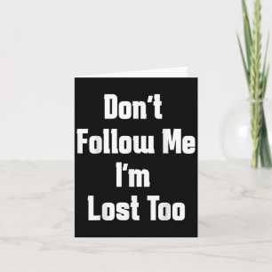 volg me niet in Lost Too Funny Quote Run Kaart