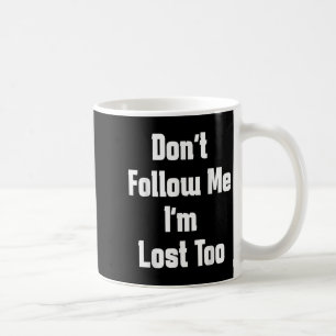 volg me niet in Lost Too Funny Quote Run Koffiemok