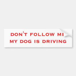 volg me niet, mijn hond rijdt bumpersticker