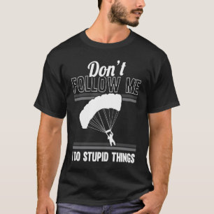 Volg Me Niet Schermspringer Parachutist Schermspri T-shirt