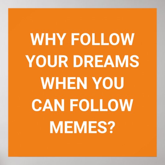 Volg Memes, niet dromen - grappig Poster (Voorkant)