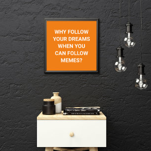 Volg Memes, niet dromen - grappig Poster