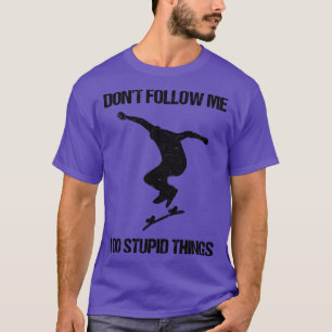 Volg mij niet Ik doe stomme dingen Schaatsen VIII T-shirt