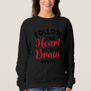 Volg uw hart Funny Valentineu2019s Day Heart Trui