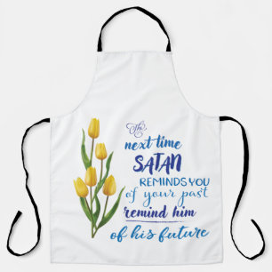 Volgende keer dat Satan je eraan herinnert  Schort