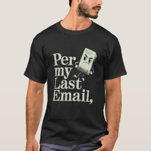 Volgens Mijn Laatste E-mail Boze Papieren Mascotte T-shirt