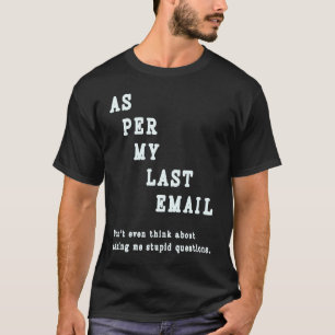 Volgens Mijn Laatste E-mail Citaat Kantoor Humor T-shirt